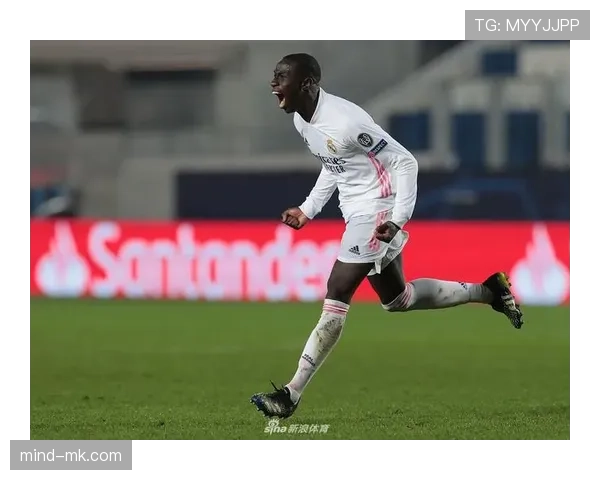 门迪成皇马左闸首选,近期表现稳健 门迪成皇马左闸首选,近期表现稳健